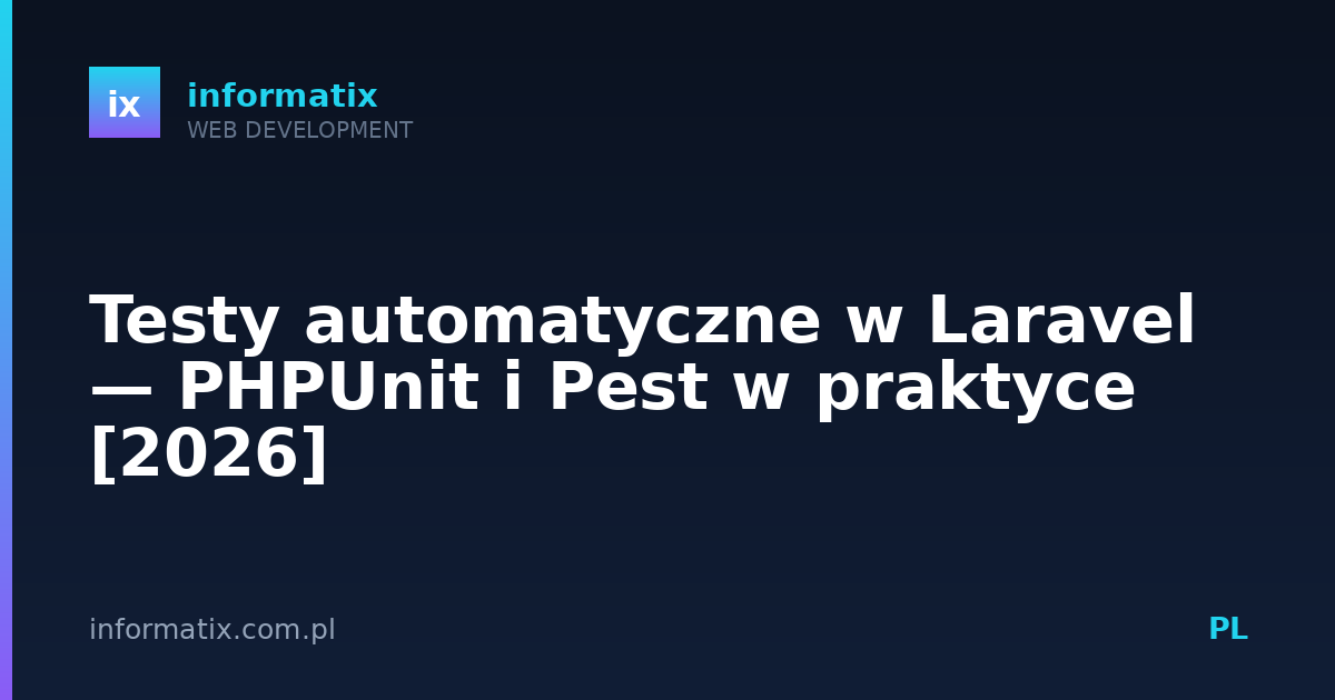 Testy automatyczne w Laravel — PHPUnit i Pest w praktyce [2026]