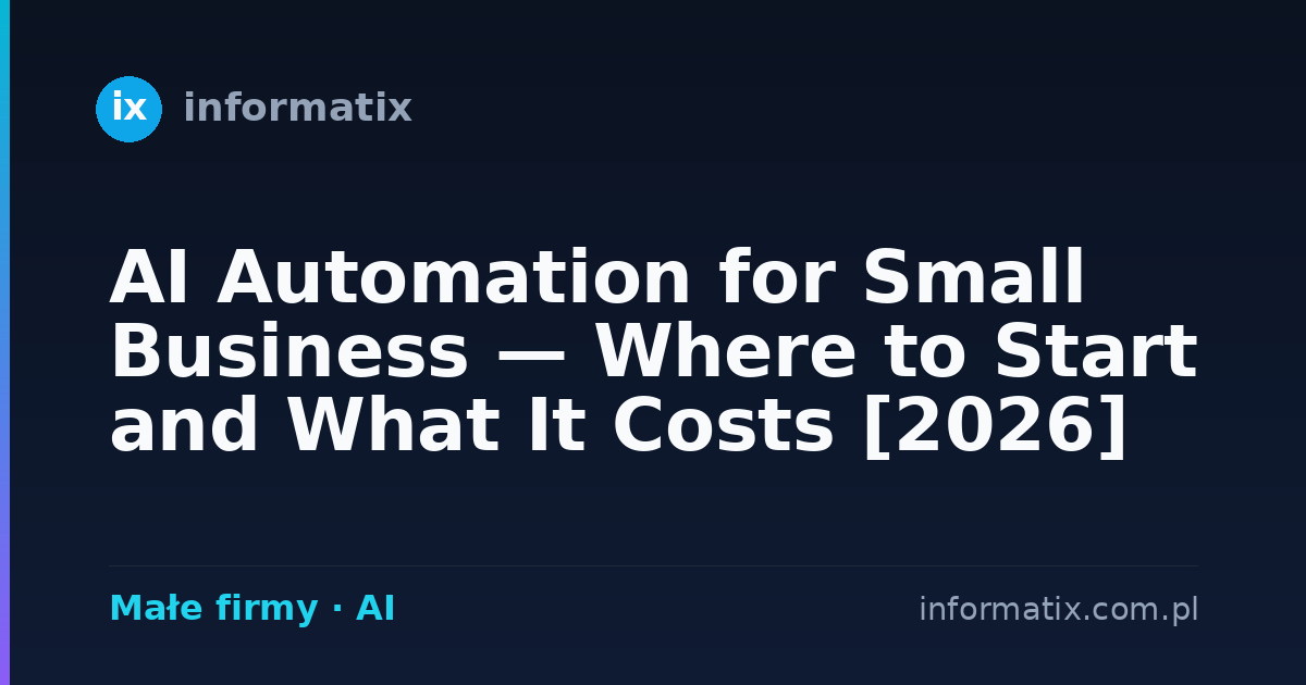 AI Automation for Small Business — Where to Start and What It Costs [2026]