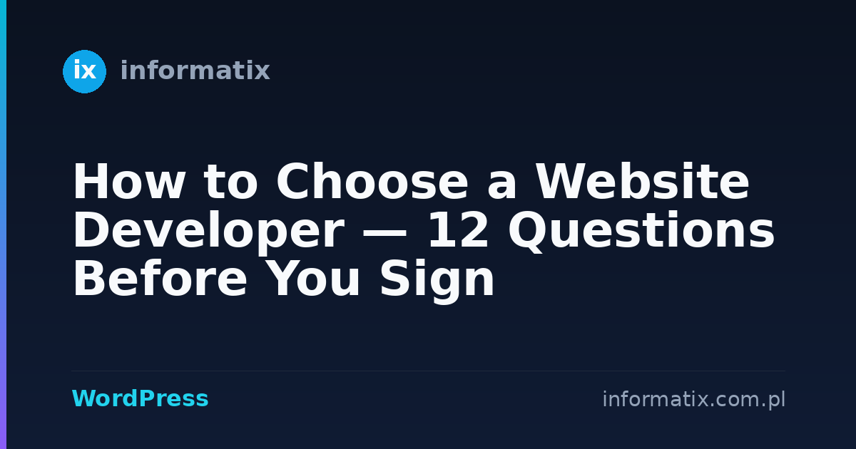 How to Choose a Website Developer — 12 Questions Before You Sign