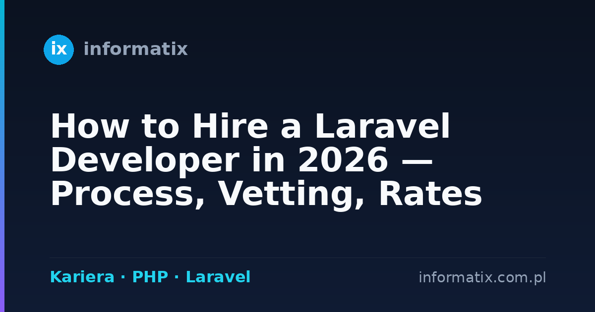 How to Hire a Laravel Developer in 2026 — Process, Vetting, Rates