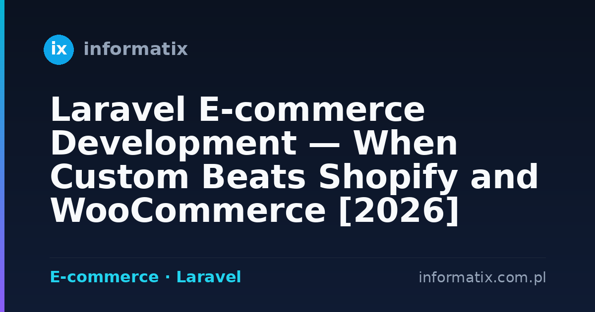 Laravel E-commerce Development — When Custom Beats Shopify and WooCommerce [2026]