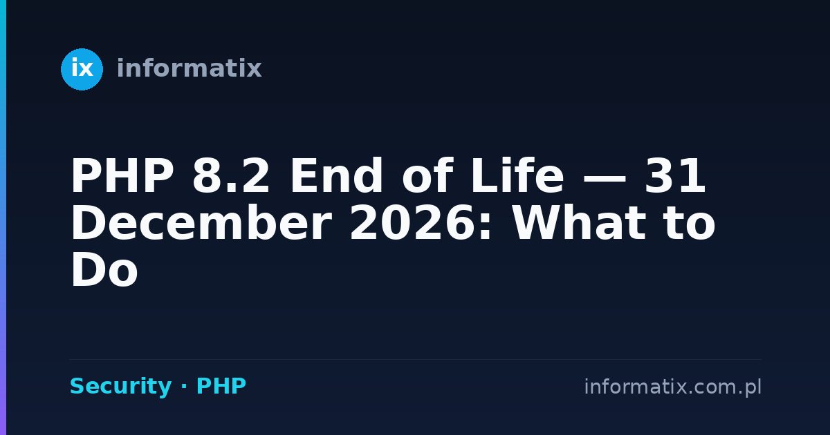 PHP 8.2 End of Life — 31 December 2026: What to Do