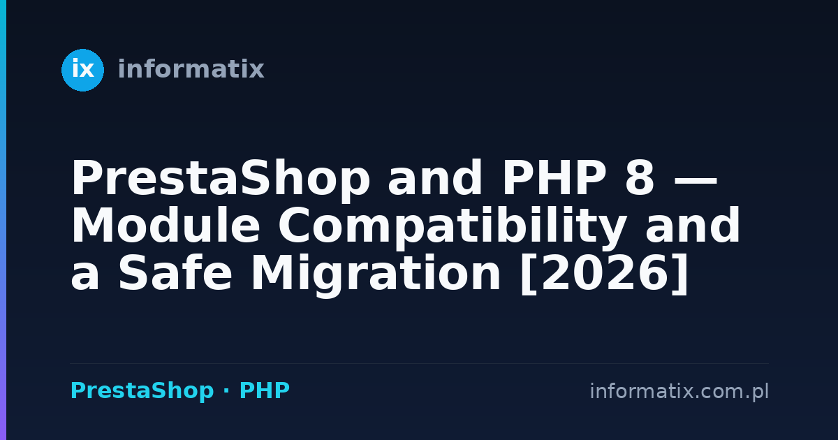 PrestaShop and PHP 8 — Module Compatibility and a Safe Migration [2026]