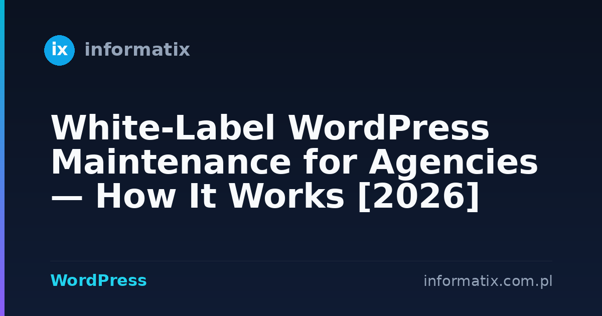 White-Label WordPress Maintenance for Agencies — How It Works [2026]