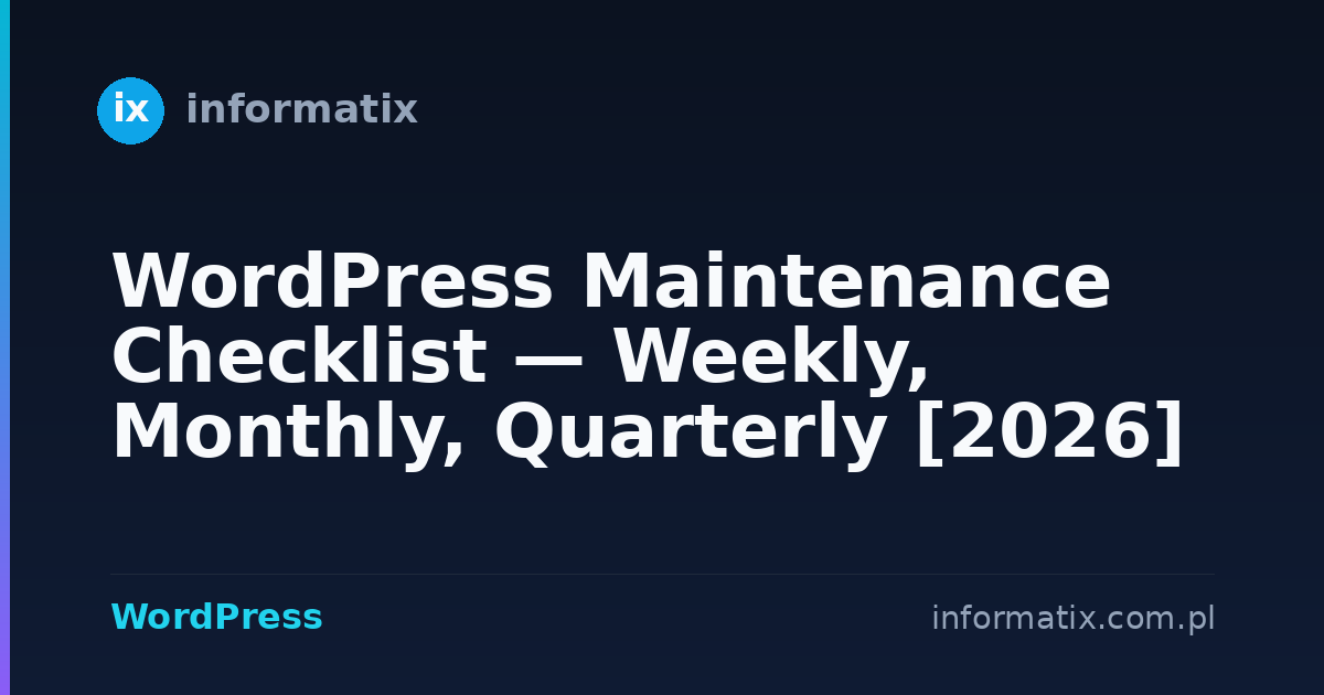 WordPress Maintenance Checklist — Weekly, Monthly, Quarterly [2026]