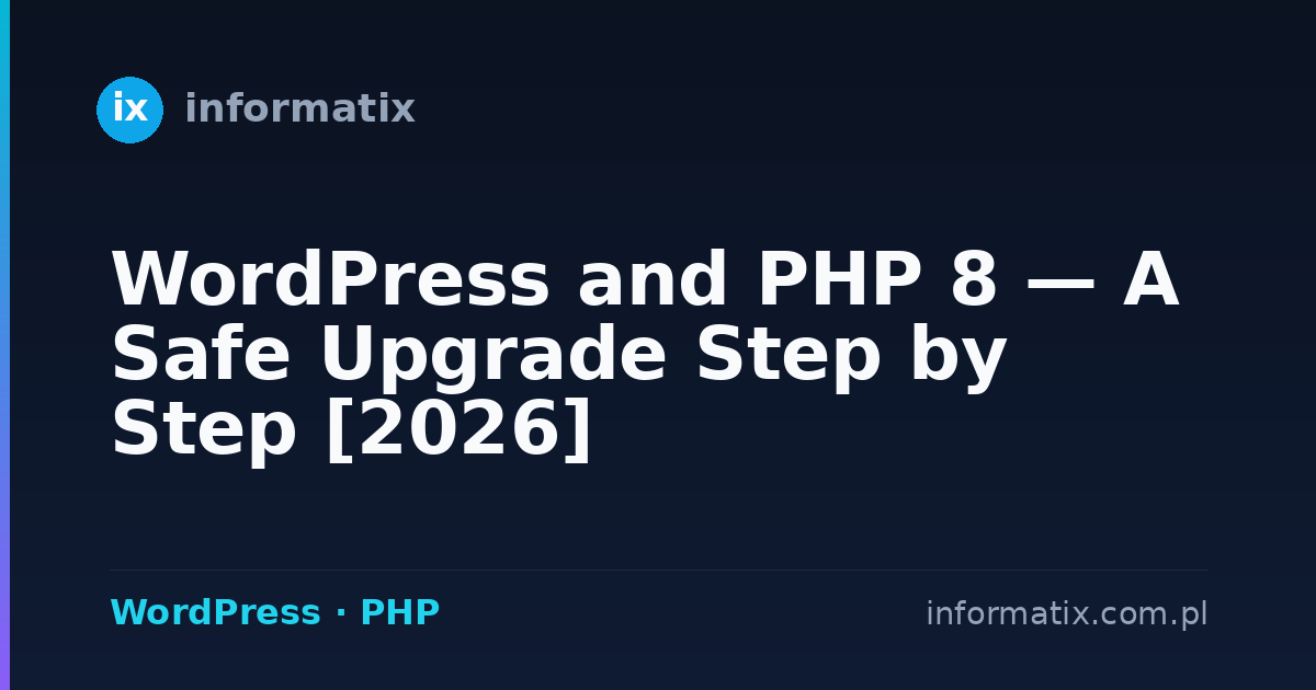 WordPress and PHP 8 — A Safe Upgrade Step by Step [2026]