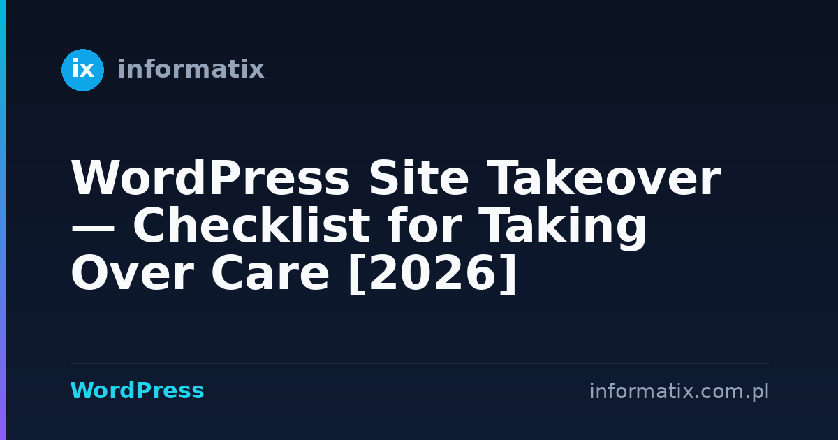 WordPress Site Takeover — Checklist for Taking Over Care [2026]