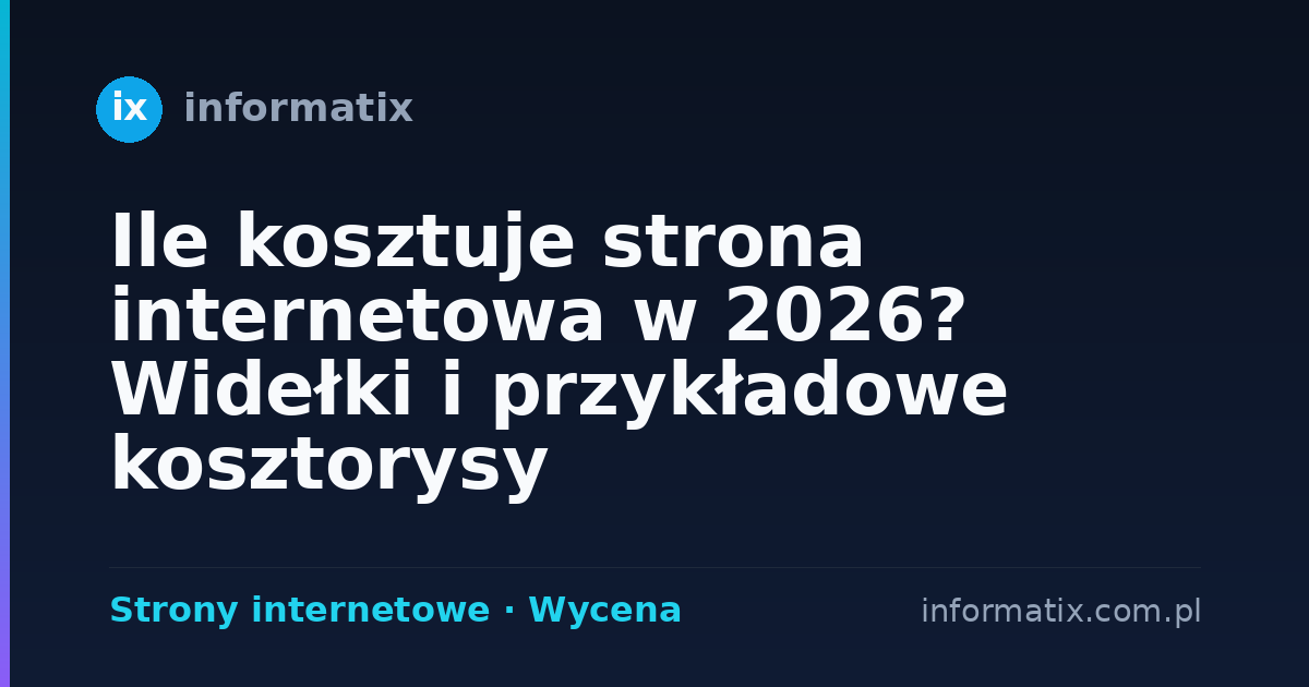 Ile kosztuje strona internetowa w 2026? Widełki i przykładowe kosztorysy