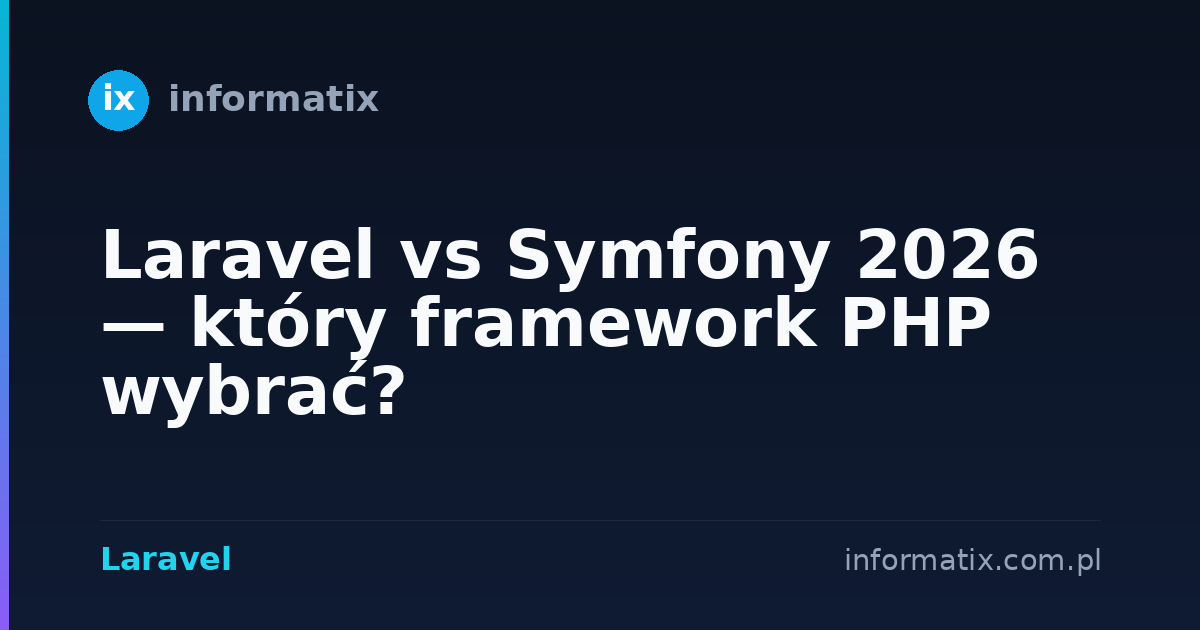 Laravel vs Symfony 2026 — który framework PHP wybrać?